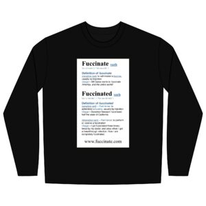 Fuccinate(d) Dictionary Definition– Long Sleeve